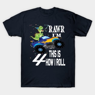 RAWR I'M 4 THIS IS HOW I ROLL ..4th birthday gift T-Shirt